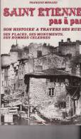 Saint Etienne Pas à Pas Histoire Rues Places Monuments Hommes Célèbres 1993 - Rhône-Alpes