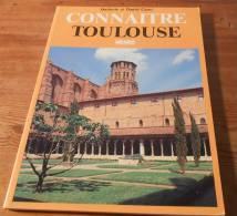 Connaître Toulouse - Quitterie Et Daniel Cazès - 1990. - Midi-Pyrénées