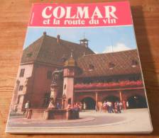 Colmar Et La Route Du Vin - Michèle-Caroline Heck - 1980. - Alsace