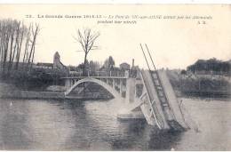 La Grande Guerre 1914-15 - Le Pont De Vic-sur-Aisne Détruit Par Les Allemands écrite TTB - Vic Sur Aisne