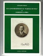 MILIGI G.PPE: GLI ANNI MESSINESI E LE PAROLE DI VITA DI GIORGIO LA PIRA- MESSINA 1996 PAG. 463 CON SOVRACOPERTA - Classiques