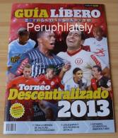 PERU FOOTBALL SOCCER GUIDE CHAMPIONSHIP 2013 , LIBERO EDITION - Books