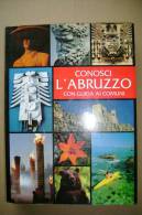 PBO/13  CONOSCI L´ABRUZZO Con Guida Ai Comuni Ediars 1998/provincia Di Chieti - L´Aquila - Pescara - Teramo - Turismo, Viaggi