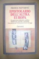 PBO/40 Matvejevic EPISTOLARIO DELL´ALTRA EUROPA Garzanti I Ed. - Society, Politics & Economy