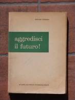 AGGREDISCI IL FUTURO - ETTORE COZZANI - Arte, Architettura