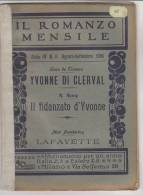 RA#13#20 IL ROMANZO MENSILE N.8 - 1906 L. De Tinseau YVONNE DI CLERVAL - H. Rosny IL FIDANZATO - M.Pemberton LAFAYETTE - Thrillers