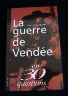 LA GUERRE DE VENDEE En 30 QUESTION Jean-Clément MARTIN 1996 - Pays De Loire