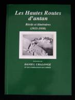 LES HAUTES ROUTES D'ANTAN Récits Et Itinéraires ( 1915-1930) Daniel CHALONGE Montagne Alpinisme - Rhône-Alpes