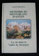 MEMOIRES DU MONT-BLANC D'ANTAN La Vie Dans La Vallée De Montjoie Albert MERMOUD 2001 Envoi - Rhône-Alpes