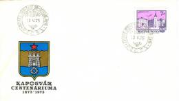 HUNGARY 1973. FDC - Centenary Of Kaposvár City Mi: 2875. - FDC