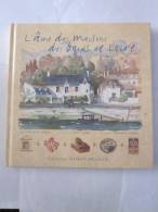 L' AME DES MAISONS DES BORDS DE LOIRE Par  MARIE  LE GOAZIOU - Pays De Loire