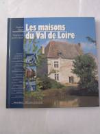 LES MAISONS DU VAL DE LOIRE  Par  ANNICK STEIN - Pays De Loire
