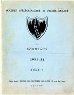 SOCIETE SPELEOLOGIQUE  ET PREHISTORIQUE DE BORDEAUX 1953-54 TOME V - Arqueología