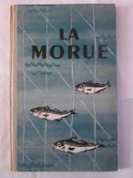 LA MORUE  Par  COMITE DE PROPAGANDE - Fischen + Jagen