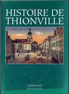 HISTOIRE DE THIONVILLE  -  GERARD KLOPP - Lorraine - Vosges