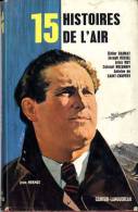 15 HISTOIRES DE L AIR  -  DIDIER DAURAT -  JOSEPH KESSEL  -  JULES ROY  -  COLONEL ROZANOFF -  ANTOINE DE SAINT EXUPERY - Avion