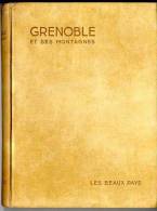 GRENOBLE ET SES MONTAGNE  -  LES BEAUX PAYS  -  JEAN JACQUES CHEVALLIER -   235 PAGES - Rhône-Alpes