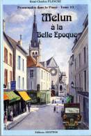 MELUN A LA BELLE EPOQUE  -  PROMENADE DANS LE PASSE  -  TOME 10  -  RENE CHARLES PLANCKE - Ile-de-France