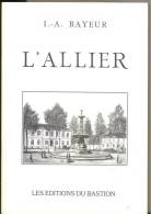 L'ALLIER  Par  I.A  . RAYEUR , Livre Numéroté De 290 Pages - Bourbonnais