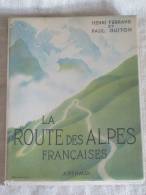 Livre Arthaud La Route Des Alpes Françaises H Ferrand Et P Guiton 1961 - Alpes - Pays-de-Savoie