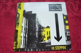 JAM CREW FEATURING CUBA ROCK  °  HI STEPPIN - 45 T - Maxi-Single