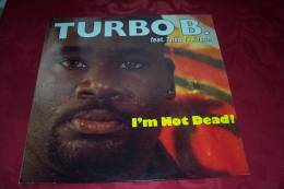 TURBO  B  FEAT THEA T AUSTIN  °  I' M NOT DEAD - 45 T - Maxi-Single