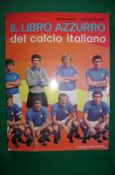 PFE/2 Pratelli-Scardillo IL LIBRO AZZURRO DEL CALCIO ITALIANO Milano Libri 1974 - Books
