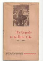 La Légende De La Ville D'Is (Ker-Is) Par L. Ogés De 1946 Imprimée à Quimper Et Vendue Au Profit Des Oeuvres Postscolaire - Bretagne