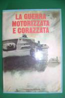 PFE/3 De Rugeriis LA GUERRA MOTORIZZATA E CORAZZATA Ciarrapico 1981/MEZZI MILITARI - Italiano