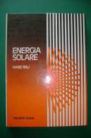 PFE/10 Hans Rau ENERGIA SOLARE Impieghi Pratici - Esperienze Di 40 Paesi  Tecniche Nuove 1977 - Autres & Non Classés