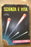 PBP/24 SCIENZA E VITA-spec. L´ENERGIA ATOMICA 1951/Hiroshima/Centrali, Navi, Aeroplani, Razzi - Testi Scientifici