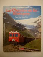 SUISSE Canton Des GRISONS Les Chemins De Fer Rhétiques Livre De Photos édité En 1982 Textes Français, Allemand, Anglais - Bahnwesen & Tramways