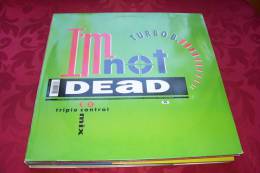 I' M NOT TURBO B  DEAD  ° REINCARNATION MIX - 45 T - Maxi-Single