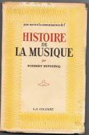 1948 - Norbert DUFOURCQ - Pour Servir à  La Connaissance De L´ HISTOIRE DE LA MUSIQUE - Editions La Colombe - Musica