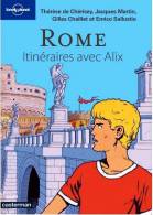 Rome Itinéraires Avec Alix Jacques Martin Gilles Chaillet Guide Lonely Planet Illustré Éditions Casterman 2010 - Alix