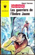 Bob Morane  - Les Guerriers De L´ombre Jaune - Henri Vernes - Marabout Junior N° 298 - Marabout Junior