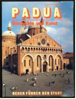 Padua  -  Geschichte Und Kunst  -  Illustrierter Führer  -  Mit Farb-Fotos Ca. 1975 - Italie