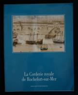 LA CORDERIE ROYALE DE ROCHEFORT-sur-MER Monuments Historiques 1991 Perrine VIVANT - Poitou-Charentes