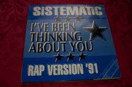 SISTEMATIC °  I' Ve Been Thinking  About You   RAP VERSION 91 - 45 T - Maxi-Single