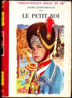 André Lichtenberger  - Le Petit Roi - Bibliothèque Rouge Et Or - ( 1955 ) . - Bibliotheque Rouge Et Or
