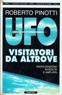 UFO ALIENI MISTERO ROBERTO PINOTTI UFO VISITATORI DA ALTROVE NUOVA EDIZIONE RIVEDUTA E AMPLIATA BOMPIANI - Société, Politique, économie