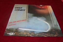 ONLY LONELY  °  ALL THE BEST GIRLS - 45 T - Maxi-Single