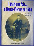 LIVRE     IL ETAIT UNE FOIS.............LA HAUTE VIENNE EN 1904       JEAN CLAUDE THOMAS - Limousin