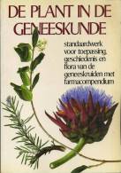 De Plant In De Geneeskunde - Standaardwerk Voor Toepassing, Geschiedenis En Flora Van De Geneeskruiden Met Farmacompendi - Sonstige & Ohne Zuordnung