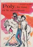 Poly , La Rose Et Le Mendiant - De Cécile Aubry - Bibliothèque Rose - 1977 - Bibliotheque Rose