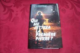 QUI ME JETTERA LA PREMIERE PIERRE  °  CHRISTINE - Roman Noir