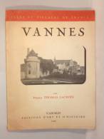 Villes Et Villages De France. Vannes. Par P.Thomas-Lacroix, Editions D' Art Et D' Histoire, Vanoest 1949. - Bretagne