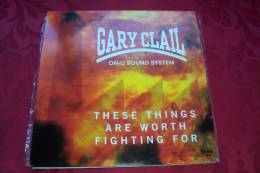 GARY  CLAIL  °  THESE THINGS ARE WORTH FIGHTING FOR - 45 T - Maxi-Single