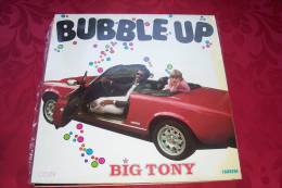 BIG TONY  °  BUBBLE UP - 45 T - Maxi-Single