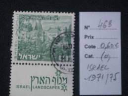 ISRAEL  ( O )  De  1971 / 1975   "   Paysages D'Israël - Rosh Pinna   "   N° 463      1 Val . - Usati (con Tab)